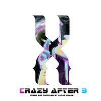 Crazy After 3 - Mixed and Compiled by Lucas Chade