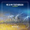 Me & My Toothbrush - Just a Little (Original Club Mix)