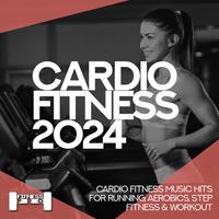 Cardiofitness 2024 - Cardio Fitness Music Hits for Running