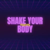 Shake Your Body