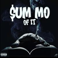 Sum Mo Of It (feat. Flexxx)