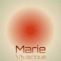 Marie Vivacious