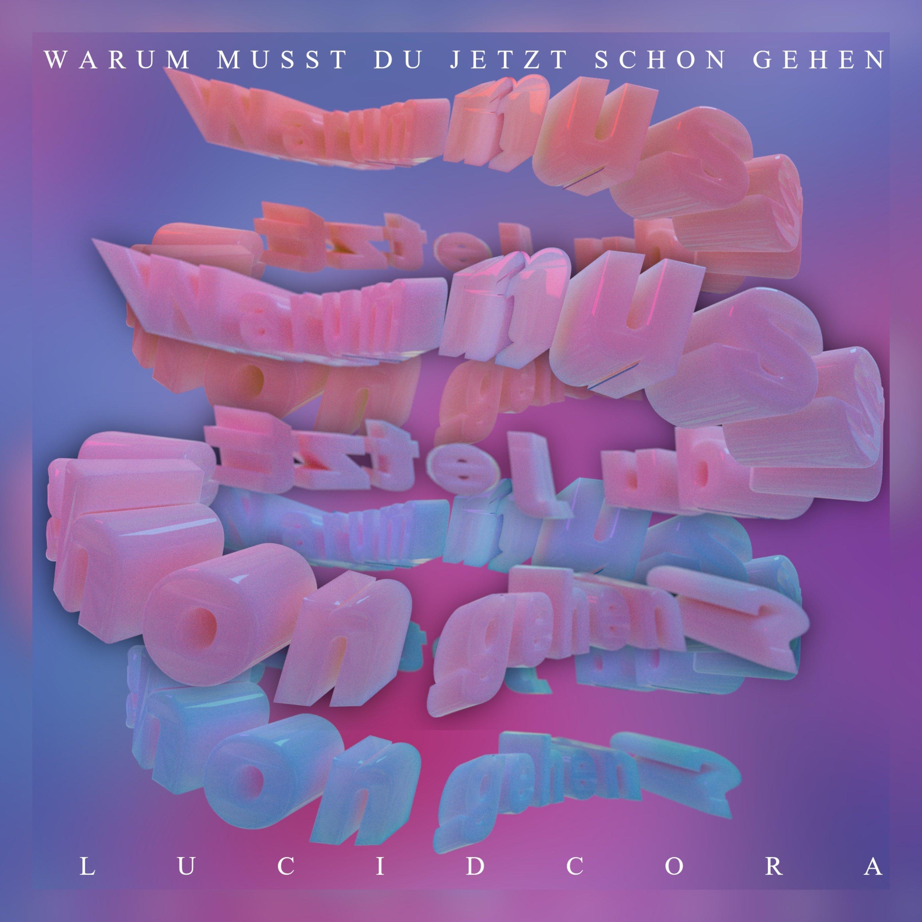 Warum Willst Du Jetzt Schon Gehen Buch Warum musst du jetzt schon gehen - Lucidcora - 专辑 - 网易云音乐