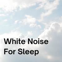 White Noise For Sleep