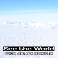 See the World (feat. Asher Roth, Chuck Inglish, & ZZ Ward)  - Single