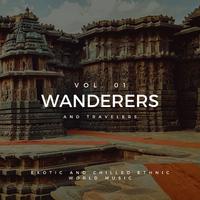 Wanderers And Travelers - Exotic And Chilled Ethnic World Music, Vol. 01