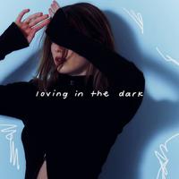 loving in the dark