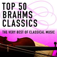 Top 50 Brahms Classics - The Very Best of Classical Music