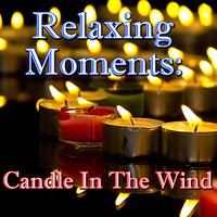 Relaxing Moments: Candle In The Wind