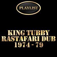 King Tubbys: Rastafari Dub 1974 - 79 Playlist