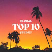 Top 10 Global - Sped Up (Remix)