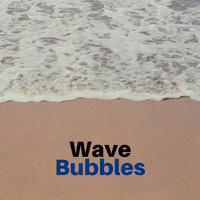 Wave Bubbles