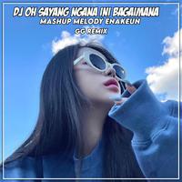 DJ OH SAYANG NGANA INI BAGAIMANA MASHUP MELODY ENAKEUN