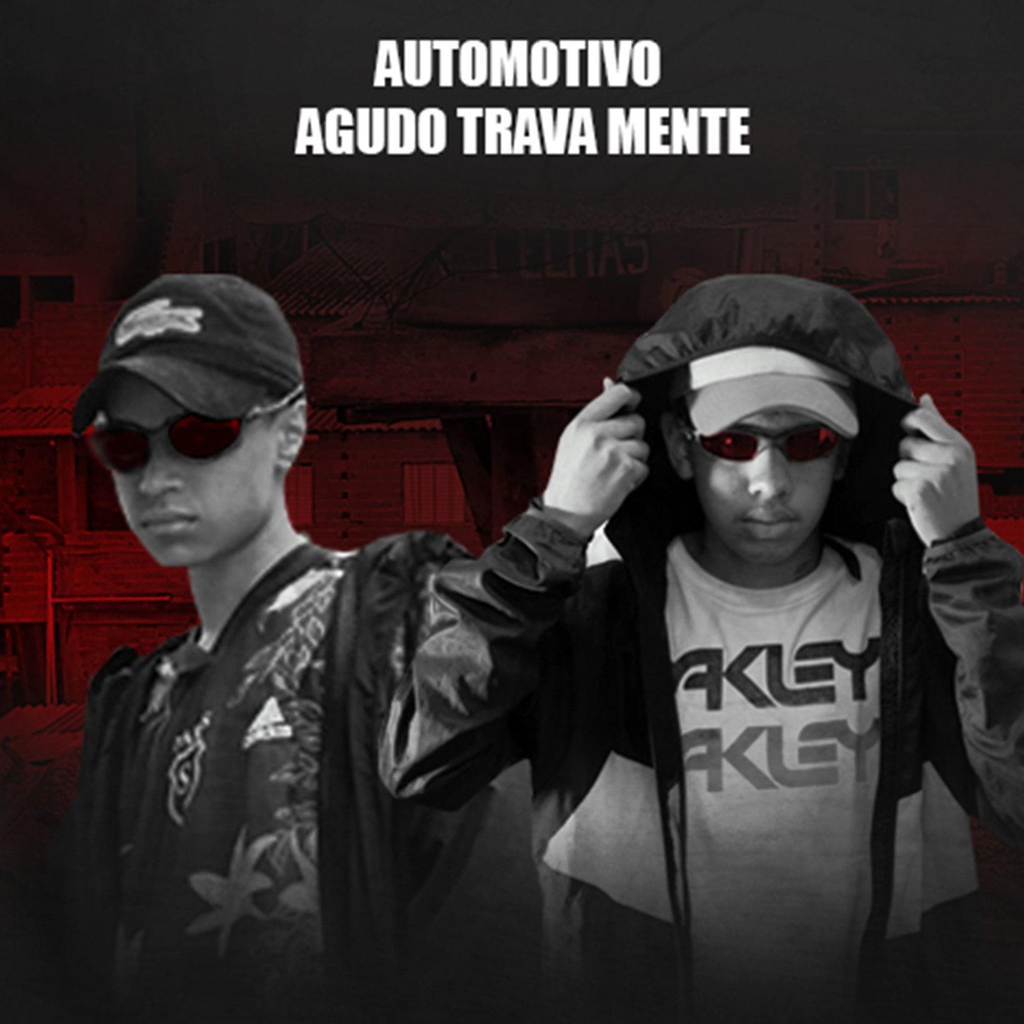 Automotivo Agudo Trava Mente