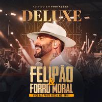 Felipão & Forró Moral: Você Faz Parte Dessa Historia (Deluxe) (Ao Vivo)