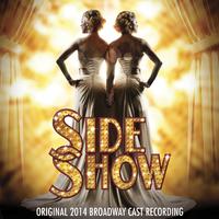 Side Show (Original 2014 Broadway Cast Recording)