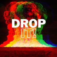 Drop It!