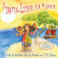 Piraten-Lieder für Kinder, Vol. 2 (22 wilde & fröhliche Hits für Kinder von 3-9 Jahren)