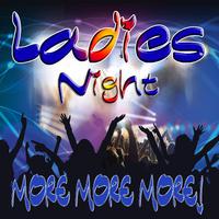 Ladies Night More More More!