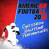 American Football 2018: Gridiron Halftime Performances