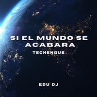 Si El Mundo Se Acabara (Techengue)