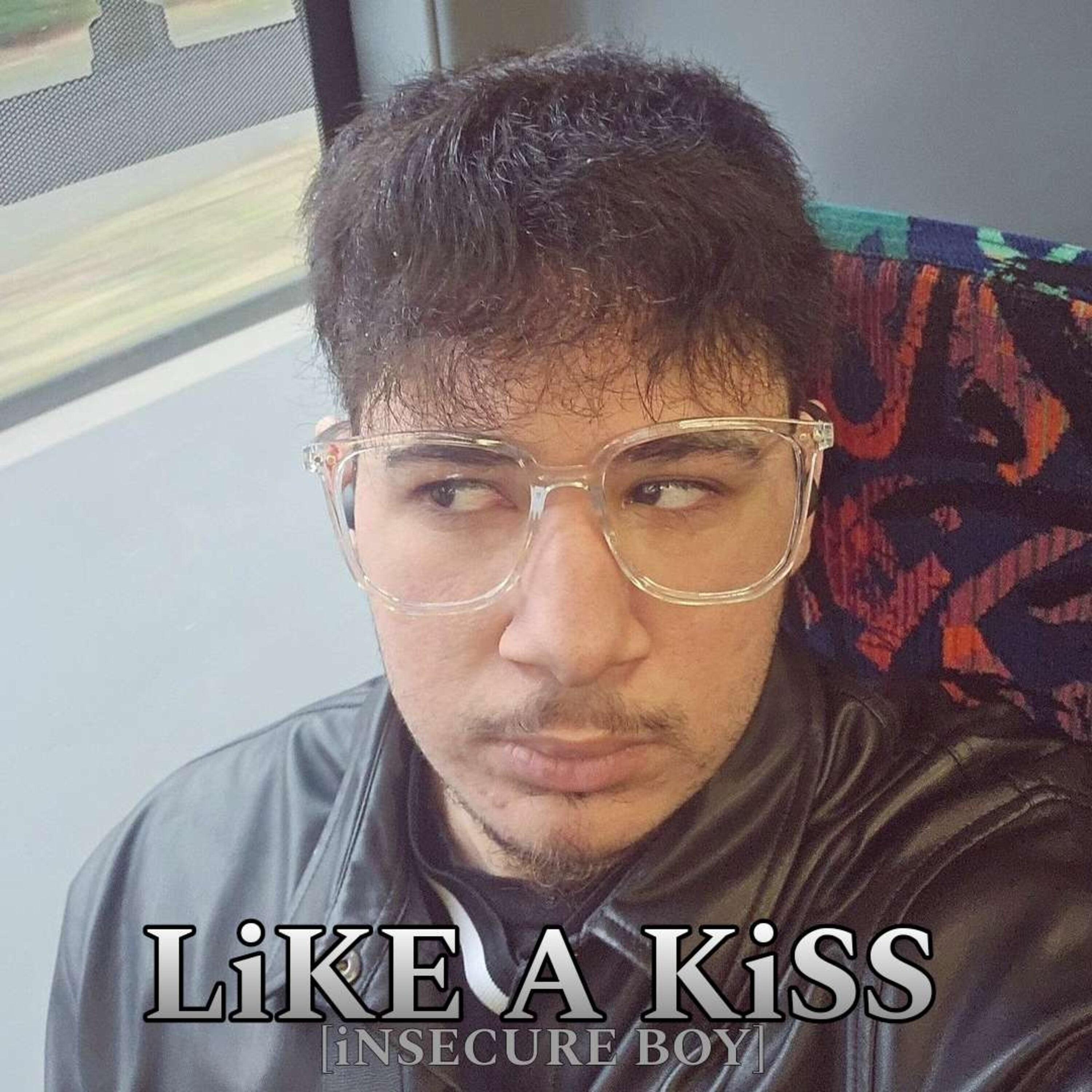 Like a Kiss (Insecure Boy)