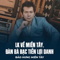 LK Về Miền Tây, Đàn Bà Bạc Tiền Lợi Danh