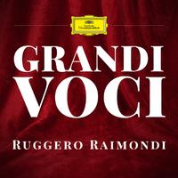 GRANDI VOCI RUGGERO RAIMONDI Una collana dedicata con registrazioni originali Decca e Deutsche Grammophon rimasterizzate con le tecniche più moderne che ne garantiscono eccellenza tecnica e artistica