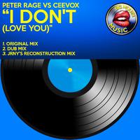 I Don't (Love You) [Peter Rage vs. Ceevox]