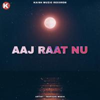 Aaj Raat Nu