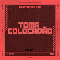 Eletro Funk Toma Colocadão