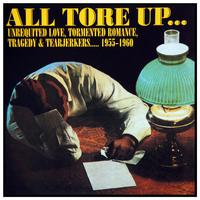 All Tore Up: Unrequited Love, Tormented Romance, Tragedy and Tearjerkers... 1955-1968