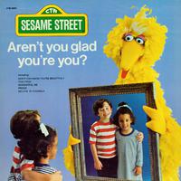 Sesame Street: Aren't You Glad You're You?