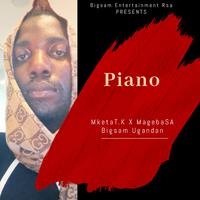 Piano (feat. MketaT.K, Mageba Sa & Bigsam Ugandan)