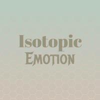 Isotopic Emotion