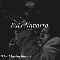 Fats Navarro Plays - The Masterpieces