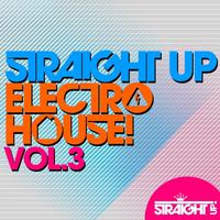 Straight Up Electro House! Vol. 3