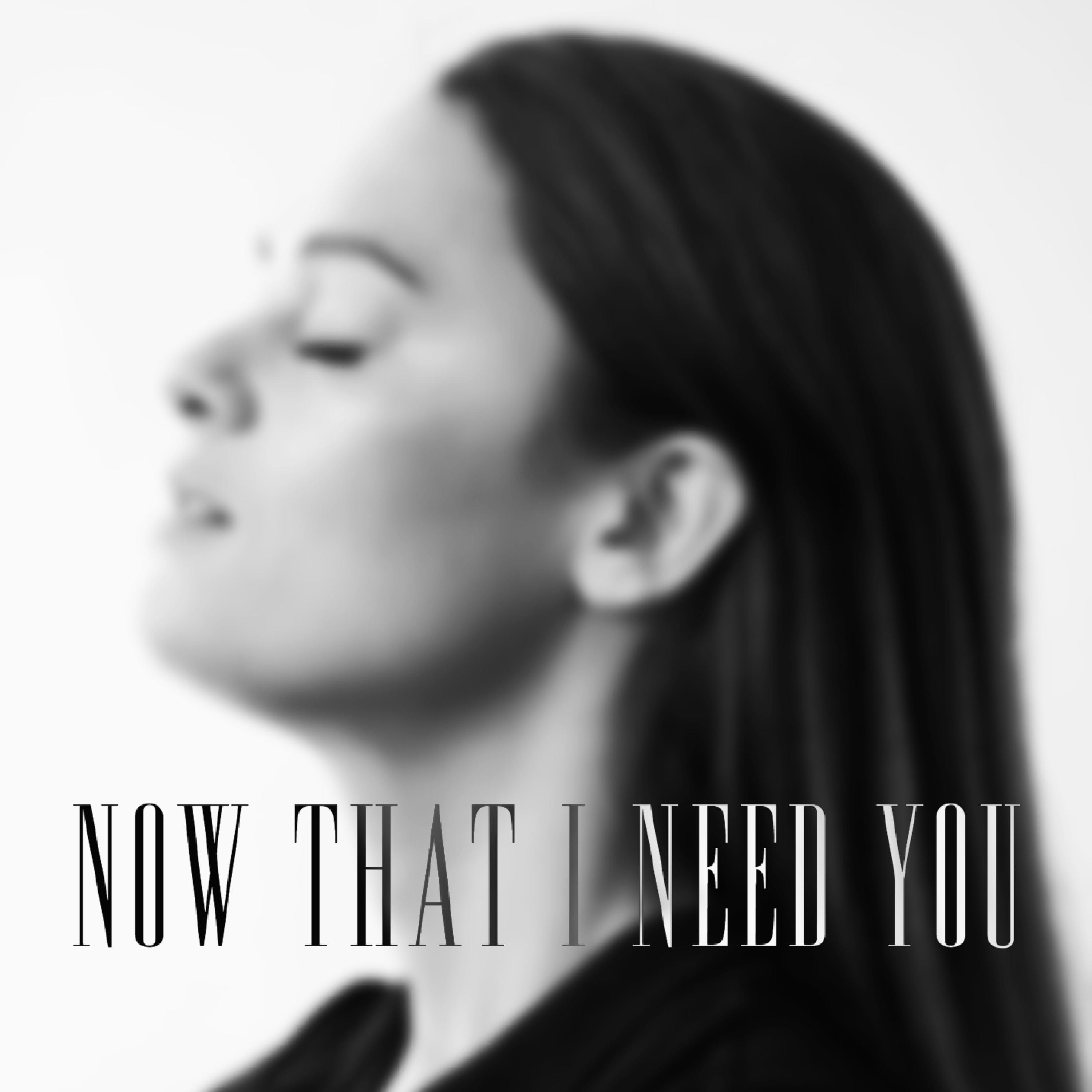 Now That I Need You (Stripped)