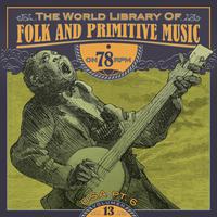 The World Library of Folk and Primitive Music on 78 Rpm Vol. 13, USA Pt. 6