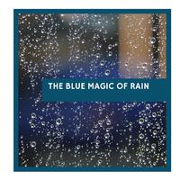 The Blue Magic of Rain