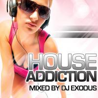 House Addiction (Continuous DJ Mix by DJ Exodus)