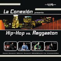 La Conexión Presents Hip-Hop Vs. Reggaeton