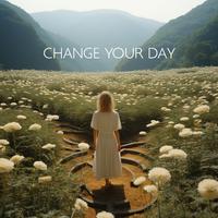 Change Your Day (Positive Transformation & Daily Happiness)