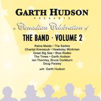 Garth Hudson Presents a Canadian Celebration of The Band - Volume 2