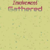 Involvement Gathered