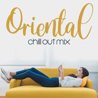 Oriental Chill Out Mix: Sit on the Sofa and Relax with 15 Oriental Sounds, Deep Chillout Compilation for Absolute Energy