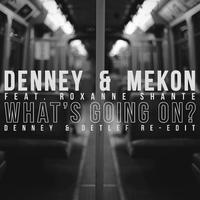 What’s Going On? (Denney & Detlef Re-edit)