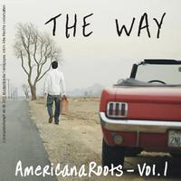 The Way - Americana Roots, Vol. 1