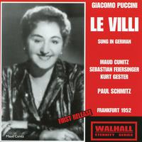 PUCCINI, G.: Villi (Le) (Sung in German) [Opera] (Cunitz, Feiersinger, Gester, Hessen Radio Symphony Orchestra and Choir, Schmitz) (1910-1952)