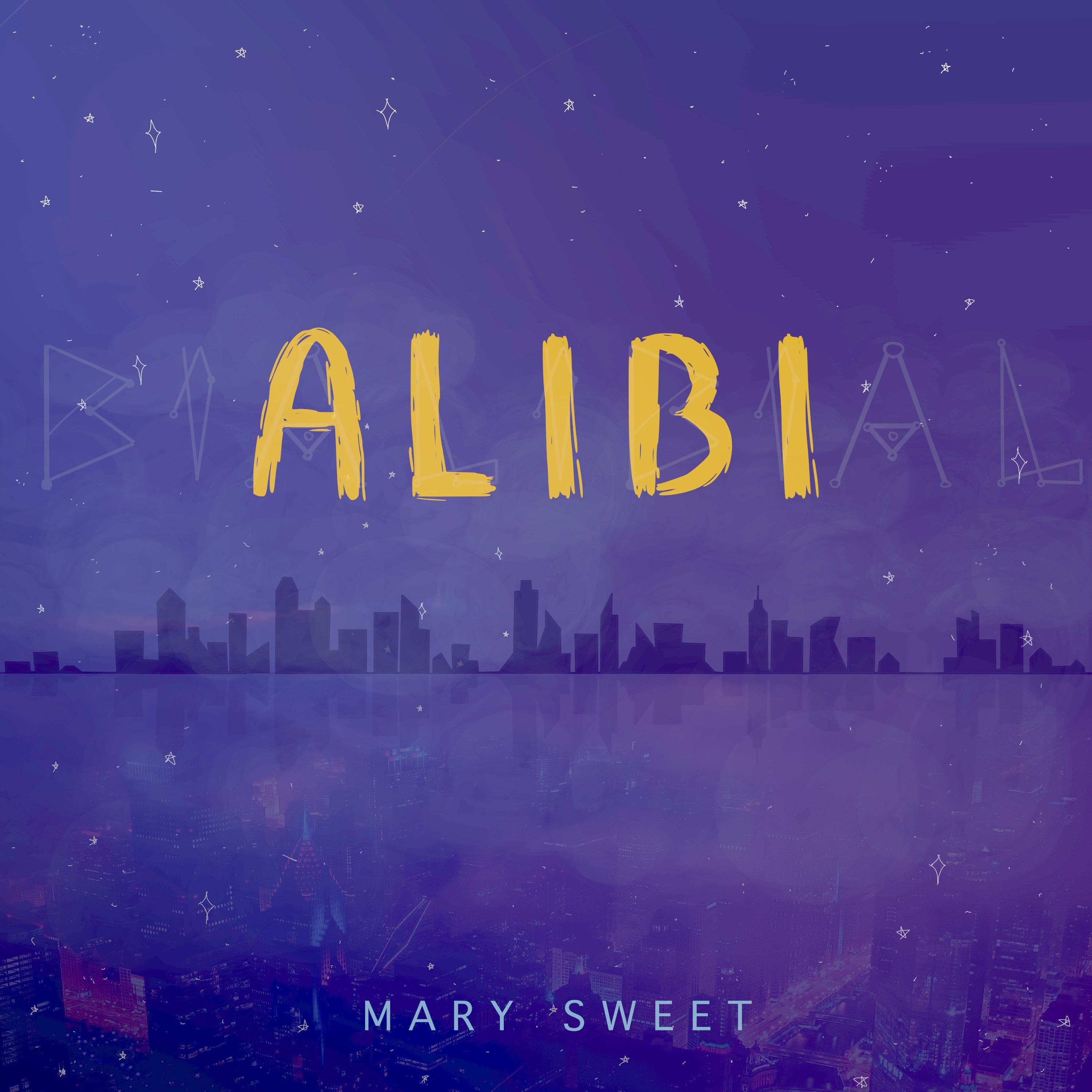 Alibi，Mary Sweet，《Alibi》下载，《Alibi》歌词，《Alibi》在线试听，《Alibi》mp3下载，《Alibi》无损音乐下载...
